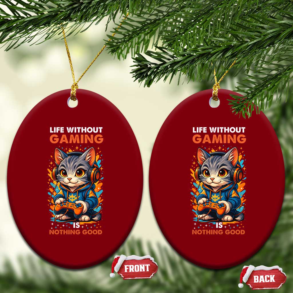Funny Gamer Cat Ceramic Ornament Life Without Gaming Is Nothing Good TS12 Print Your Wear