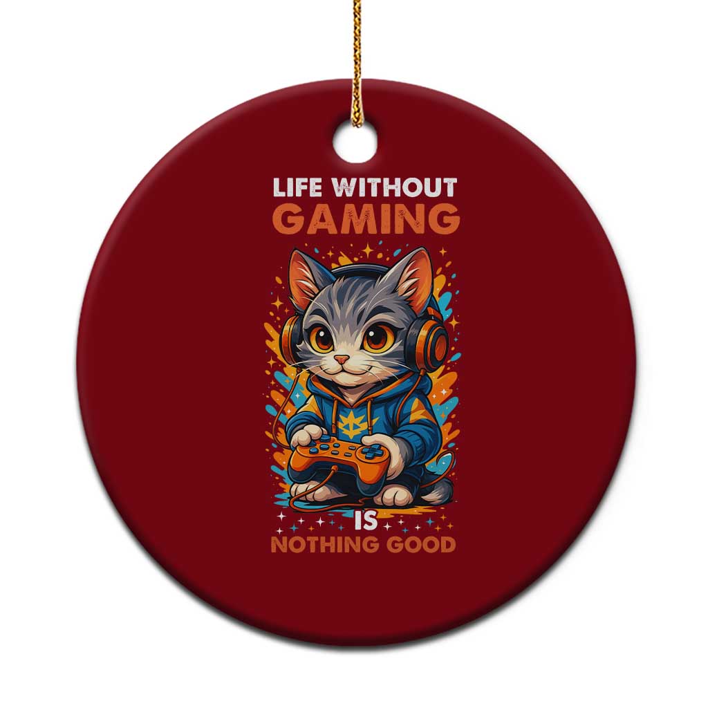 Funny Gamer Cat Ceramic Ornament Life Without Gaming Is Nothing Good TS12 1pc Red Print Your Wear