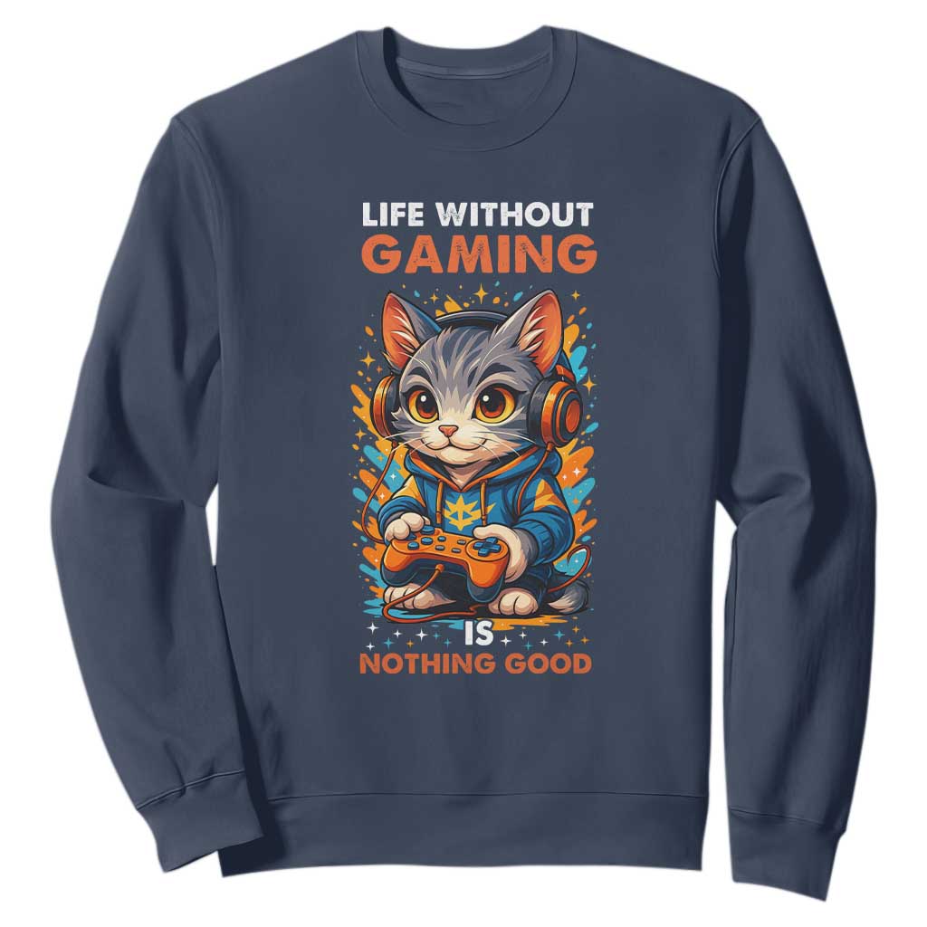 Funny Gamer Cat Sweatshirt Life Without Gaming Is Nothing Good TS12 Navy Print Your Wear