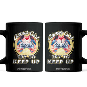 Im A Gamer Girl Try To Keep Up Coffee Mug Funny Gaming Gift TS12 Black Print Your Wear