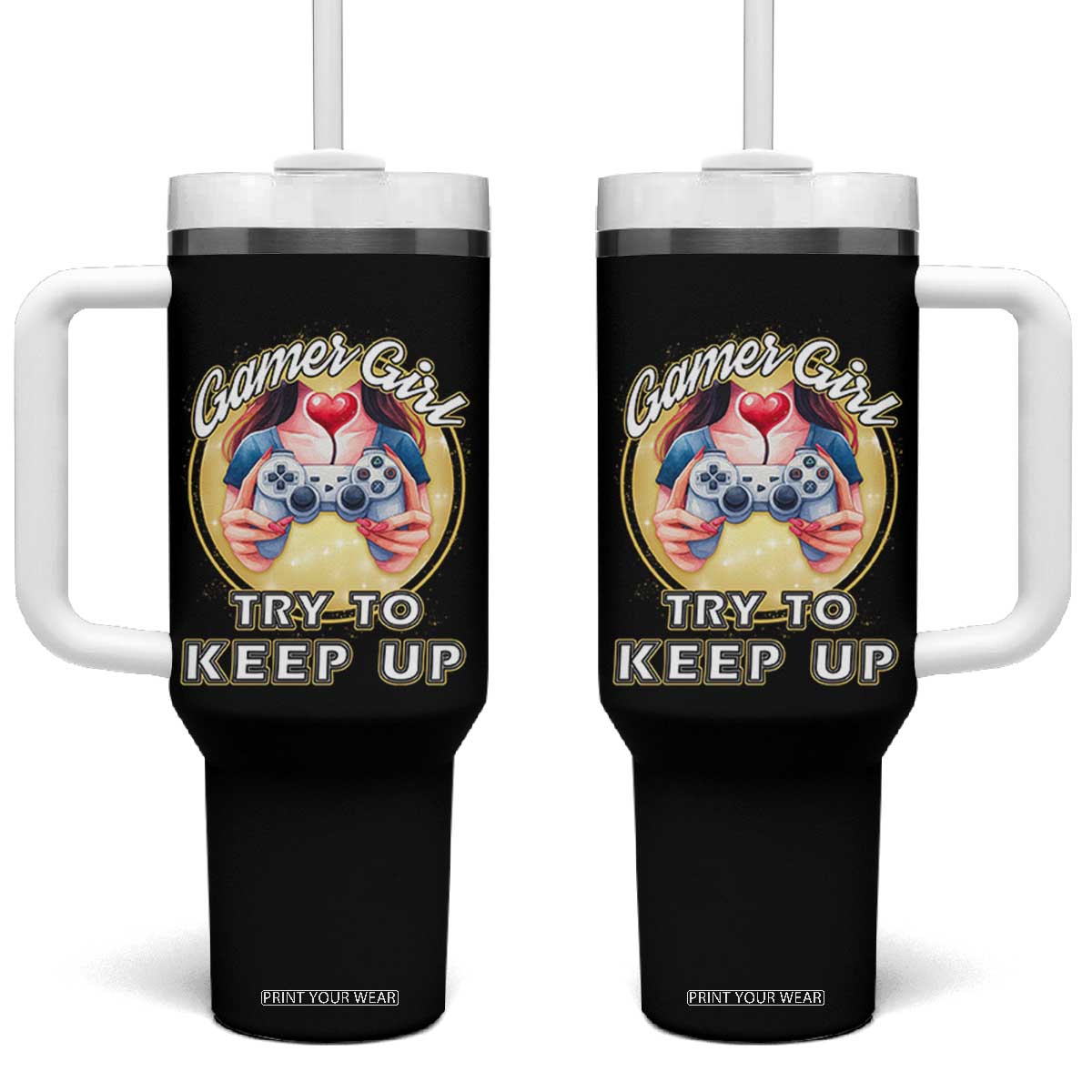 Im A Gamer Girl Try To Keep Up Tumbler With Handle Funny Gaming Gift TS12 One Size: 40 oz Black Print Your Wear
