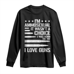 Funny Im Ammosexual Long Sleeve Shirt American Freedom Second Amendment TS12 Black Print Your Wear
