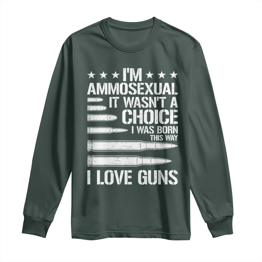 Funny Im Ammosexual Long Sleeve Shirt American Freedom Second Amendment TS12 Dark Forest Green Print Your Wear