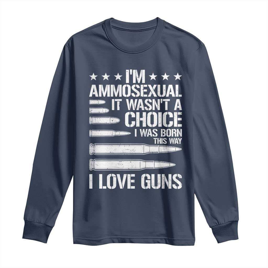 Funny Im Ammosexual Long Sleeve Shirt American Freedom Second Amendment TS12 Navy Print Your Wear