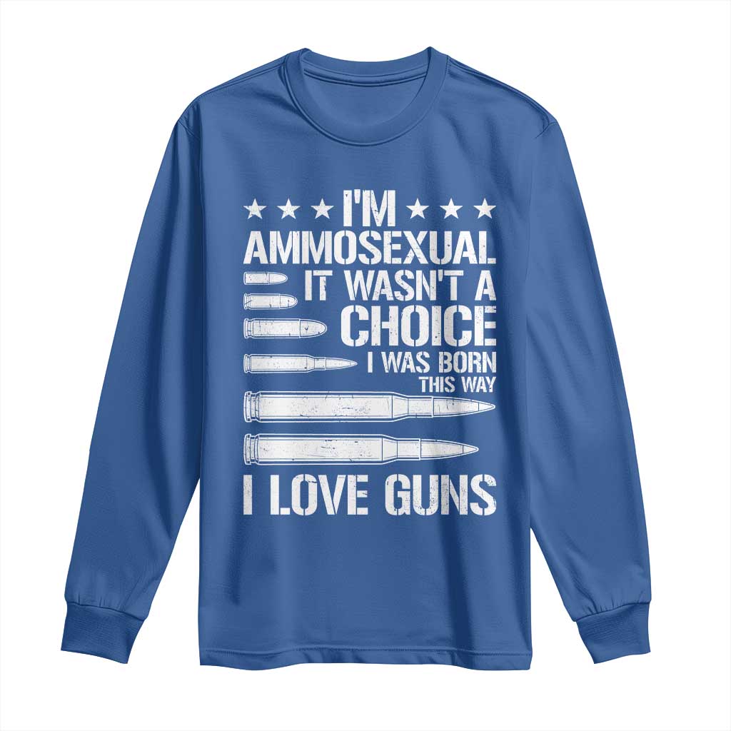 Funny Im Ammosexual Long Sleeve Shirt American Freedom Second Amendment TS12 Royal Blue Print Your Wear