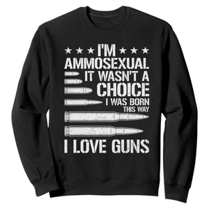 Funny Im Ammosexual Sweatshirt American Freedom Second Amendment TS12 Black Print Your Wear
