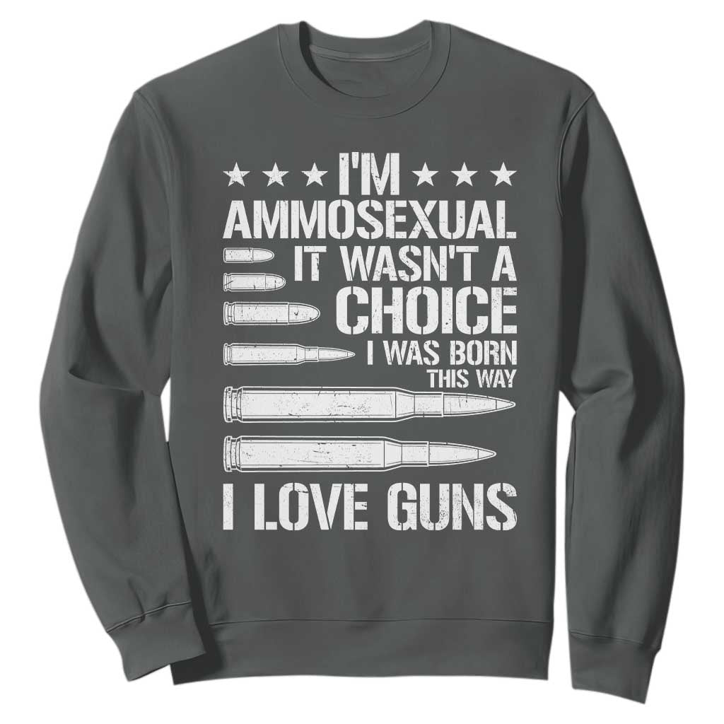 Funny Im Ammosexual Sweatshirt American Freedom Second Amendment TS12 Dark Heather Print Your Wear