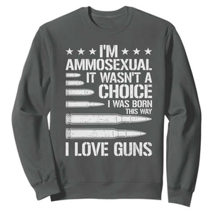 Funny Im Ammosexual Sweatshirt American Freedom Second Amendment TS12 Dark Heather Print Your Wear