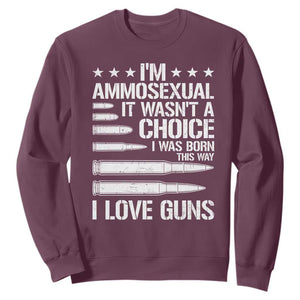 Funny Im Ammosexual Sweatshirt American Freedom Second Amendment TS12 Maroon Print Your Wear