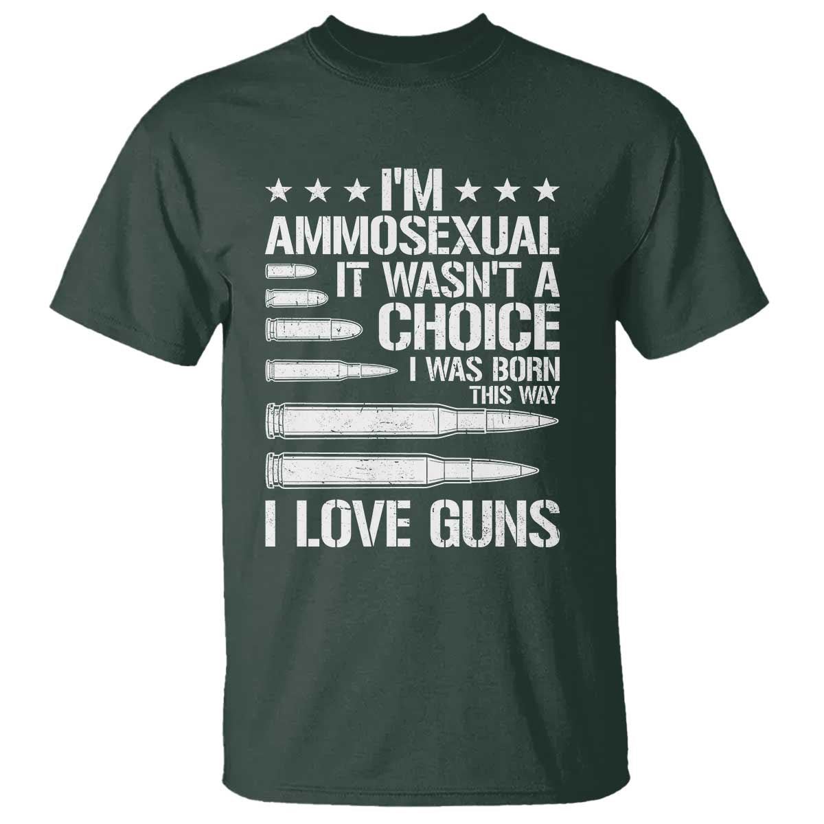 Funny Im Ammosexual T Shirt American Freedom Second Amendment TS12 Dark Forest Green Print Your Wear