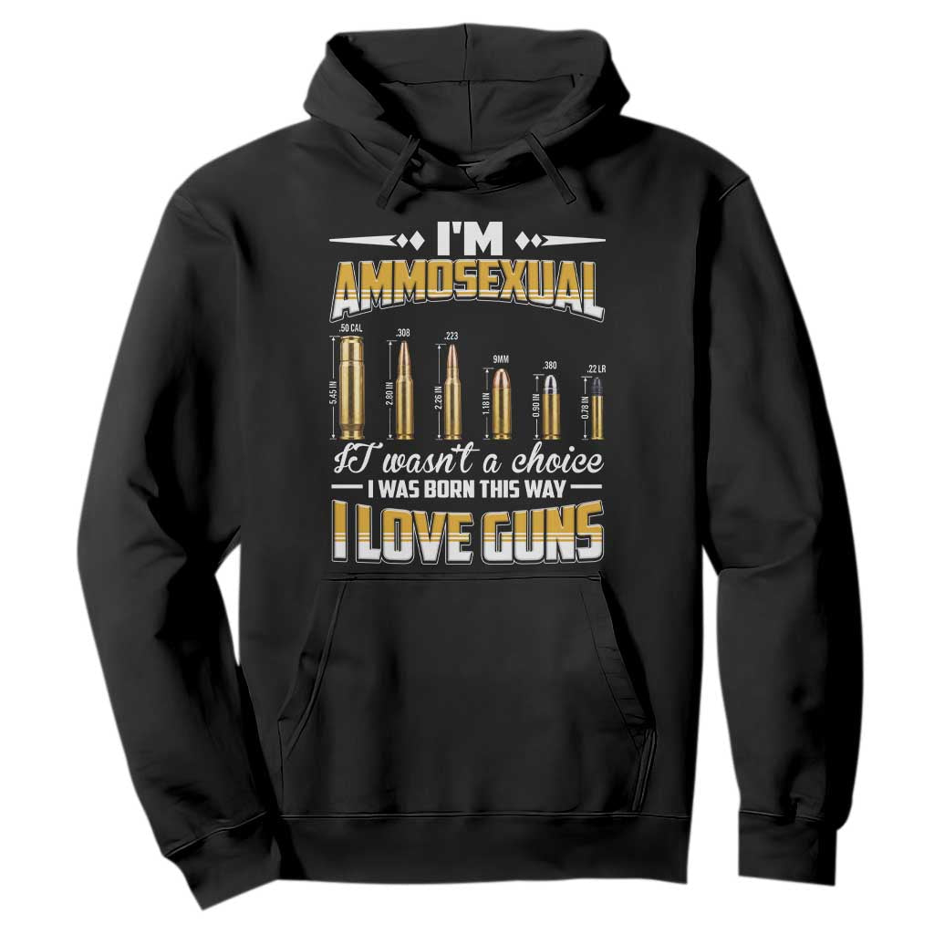 Funny Im Ammosexual Hoodie Second Amendment Patriotic Freedom Graphic TS12 Black Print Your Wear