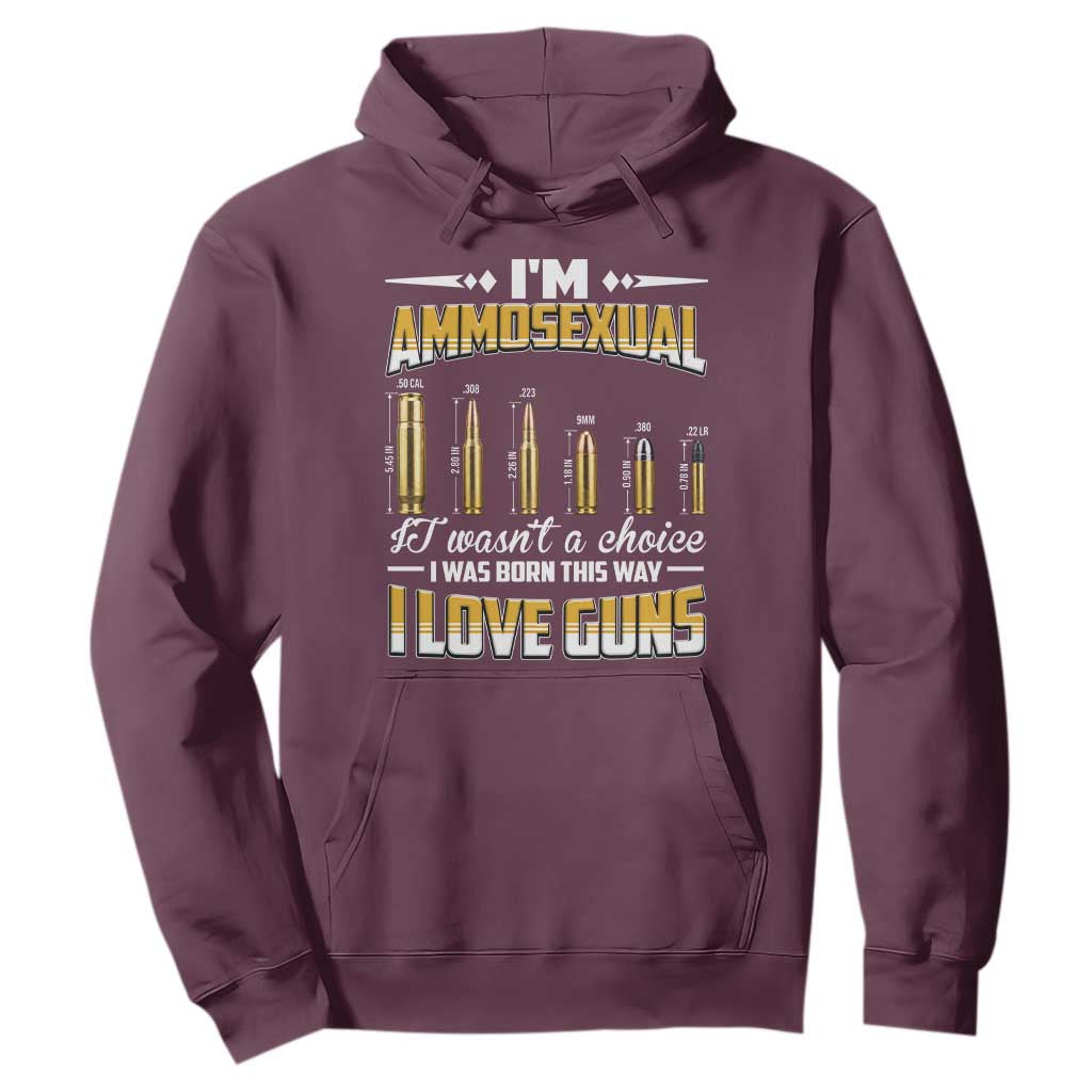 Funny Im Ammosexual Hoodie Second Amendment Patriotic Freedom Graphic TS12 Maroon Print Your Wear