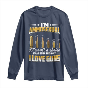 Funny Im Ammosexual Long Sleeve Shirt Second Amendment Patriotic Freedom Graphic TS12 Navy Print Your Wear