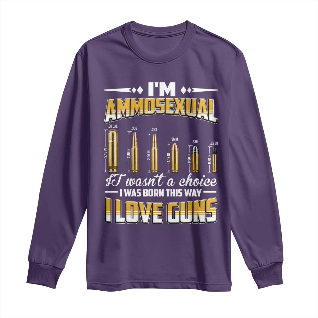 Funny Im Ammosexual Long Sleeve Shirt Second Amendment Patriotic Freedom Graphic TS12 Purple Print Your Wear