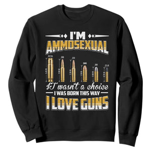 Funny Im Ammosexual Sweatshirt Second Amendment Patriotic Freedom Graphic TS12 Black Print Your Wear
