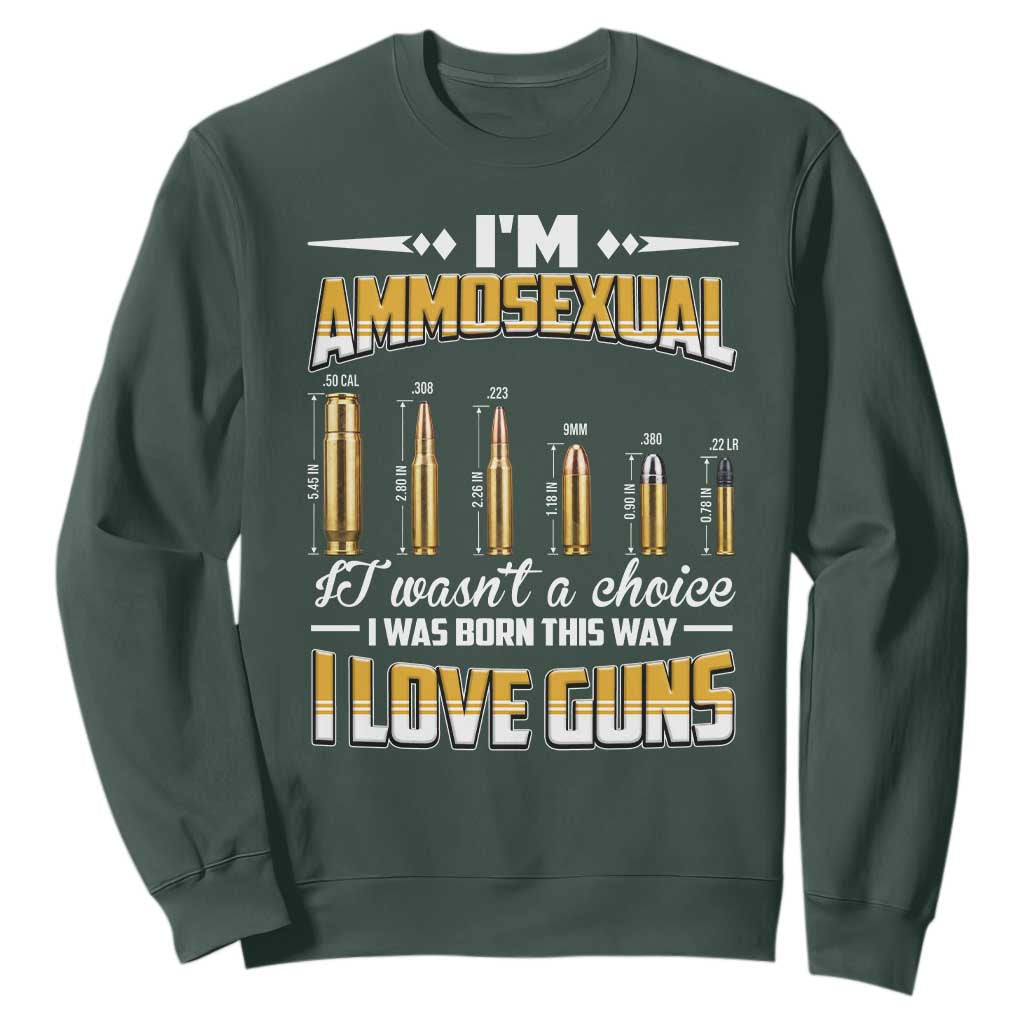 Funny Im Ammosexual Sweatshirt Second Amendment Patriotic Freedom Graphic TS12 Dark Forest Green Print Your Wear