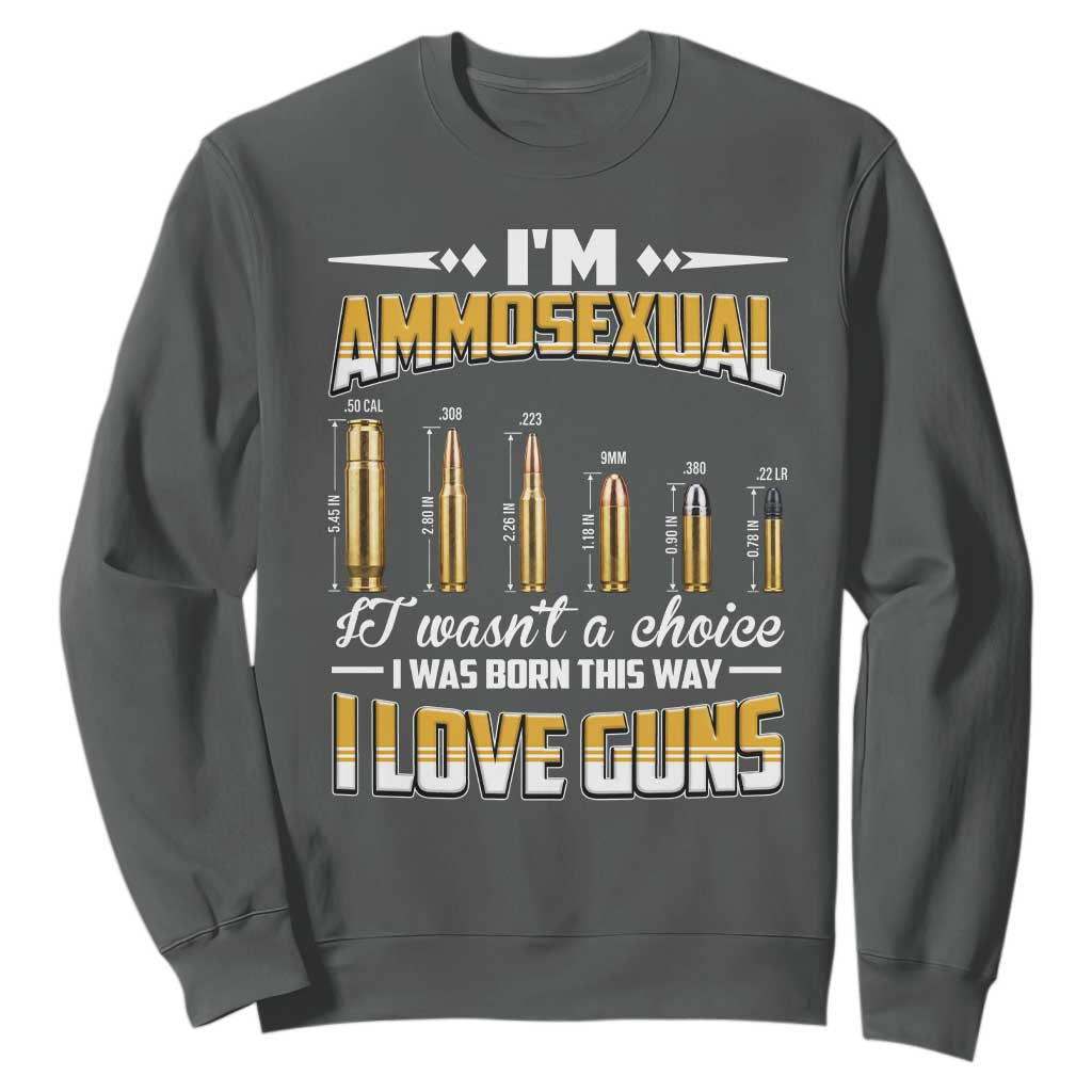 Funny Im Ammosexual Sweatshirt Second Amendment Patriotic Freedom Graphic TS12 Dark Heather Print Your Wear