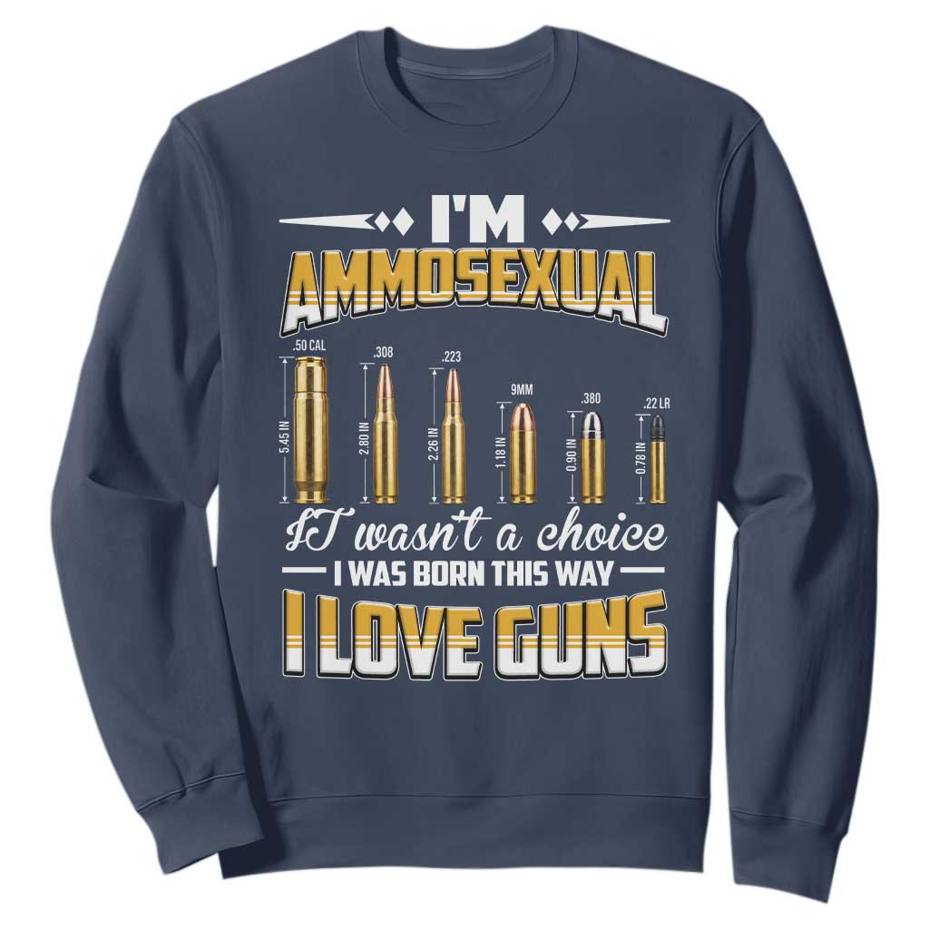 Funny Im Ammosexual Sweatshirt Second Amendment Patriotic Freedom Graphic TS12 Navy Print Your Wear