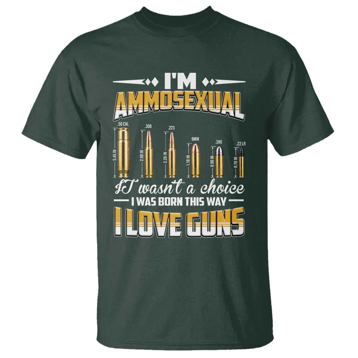 Funny Im Ammosexual T Shirt Second Amendment Patriotic Freedom Graphic TS12 Dark Forest Green Print Your Wear