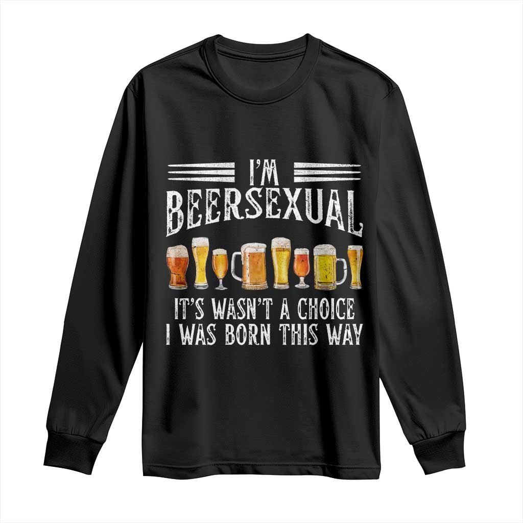 Funny Im Beersexual Long Sleeve Shirt Born This Way Beer Lover Graphic TS12 Black Print Your Wear