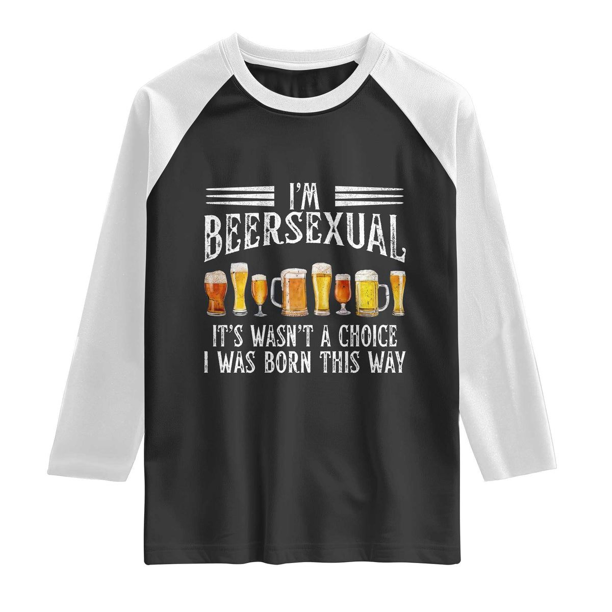 Funny Im Beersexual Raglan Shirt Born This Way Beer Lover Graphic TS12 Black White Print Your Wear