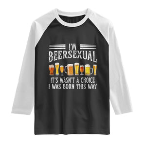 Funny Im Beersexual Raglan Shirt Born This Way Beer Lover Graphic TS12 Black White Print Your Wear