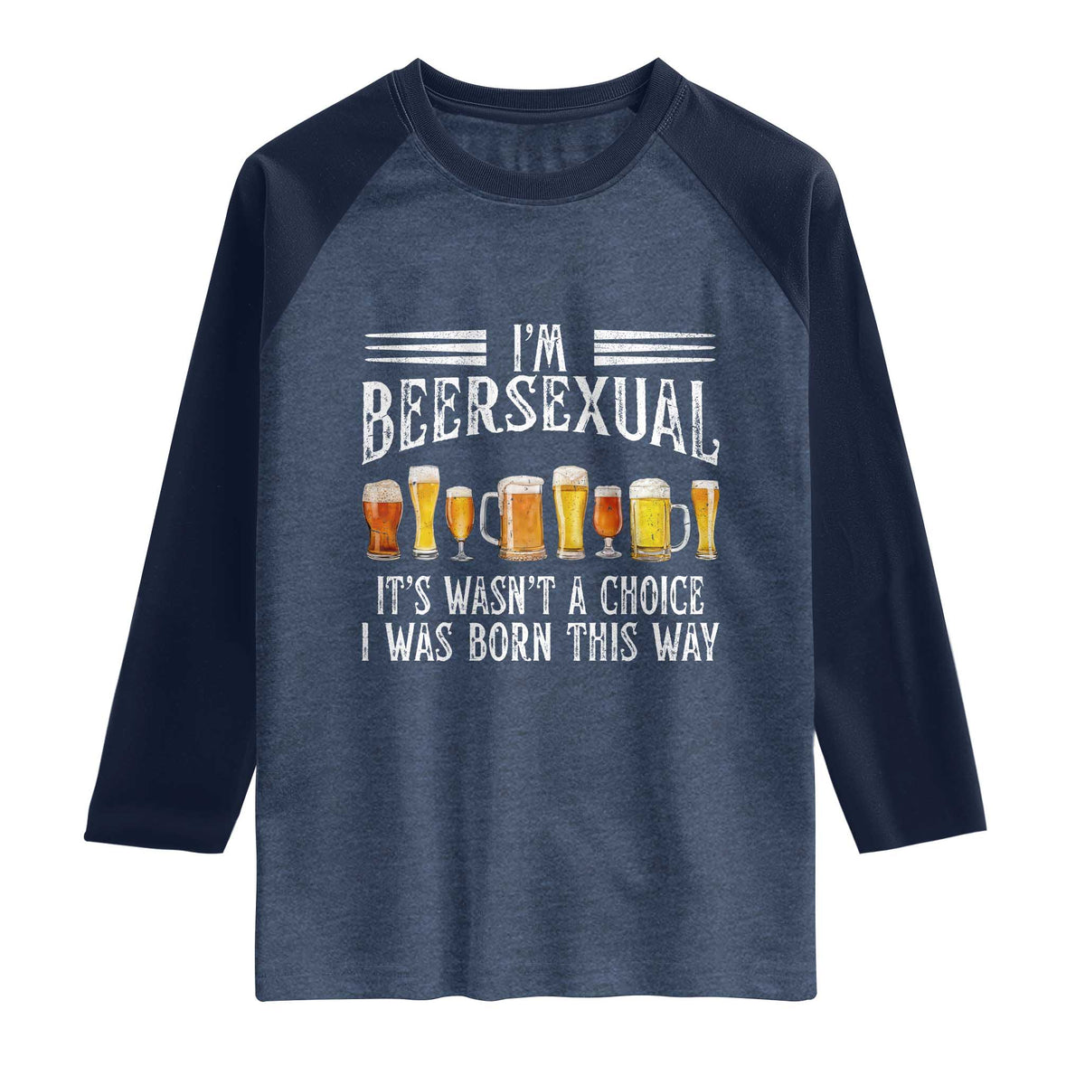 Funny Im Beersexual Raglan Shirt Born This Way Beer Lover Graphic TS12 Heather Denim Navy Print Your Wear