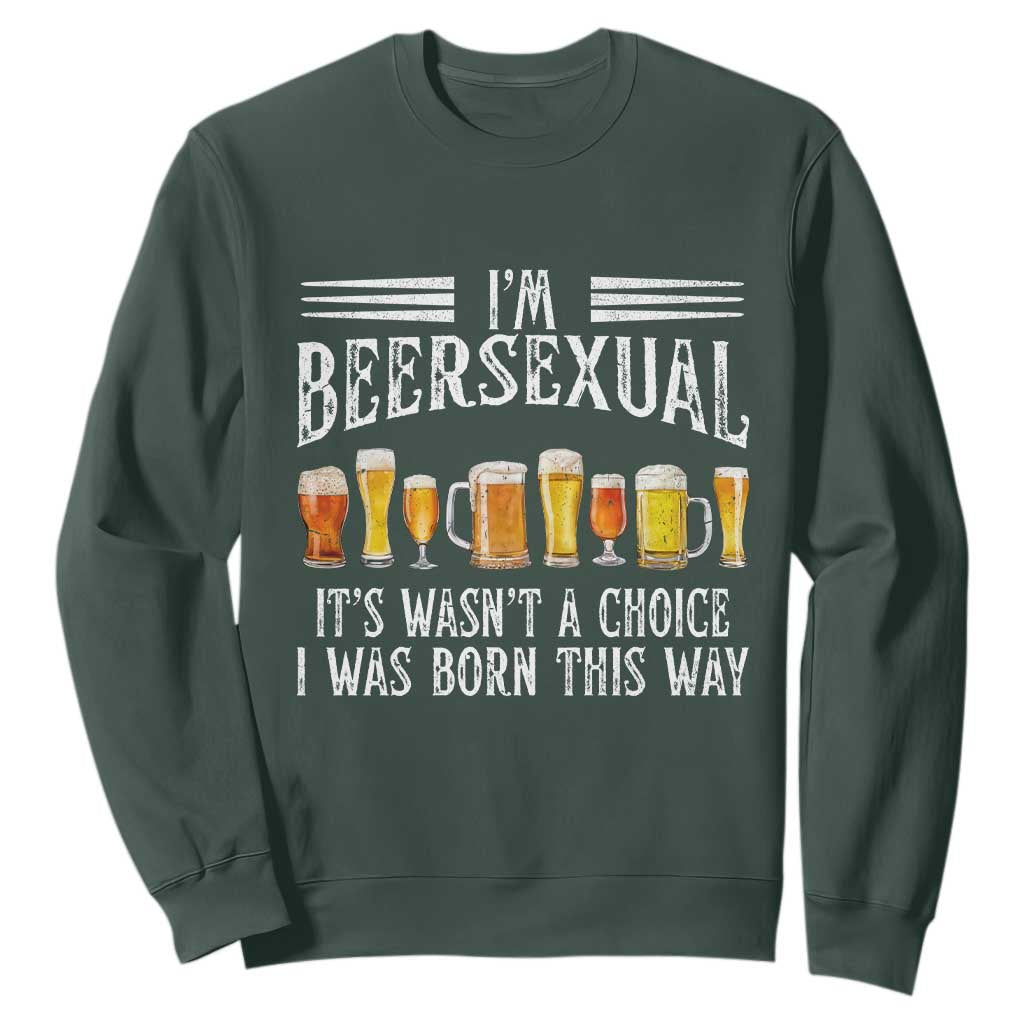 Funny Im Beersexual Sweatshirt Born This Way Beer Lover Graphic TS12 Dark Forest Green Print Your Wear