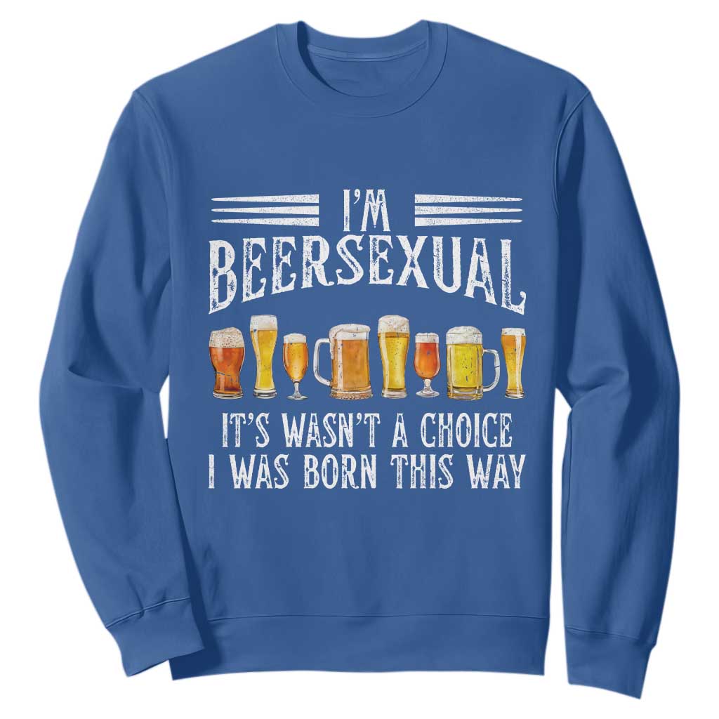 Funny Im Beersexual Sweatshirt Born This Way Beer Lover Graphic TS12 Royal Blue Print Your Wear