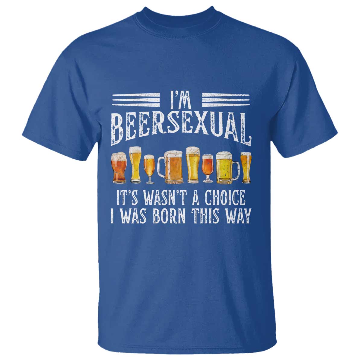 Funny Im Beersexual T Shirt Born This Way Beer Lover Graphic TS12 Royal Blue Print Your Wear