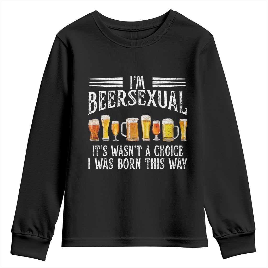 Funny Im Beersexual Youth Sweatshirt Born This Way Beer Lover Graphic TS12 Black Print Your Wear