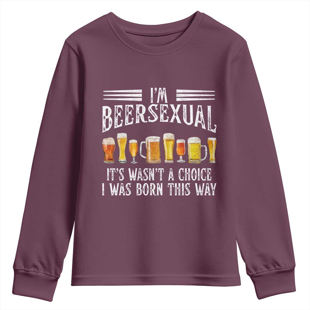 Funny Im Beersexual Youth Sweatshirt Born This Way Beer Lover Graphic TS12 Maroon Print Your Wear