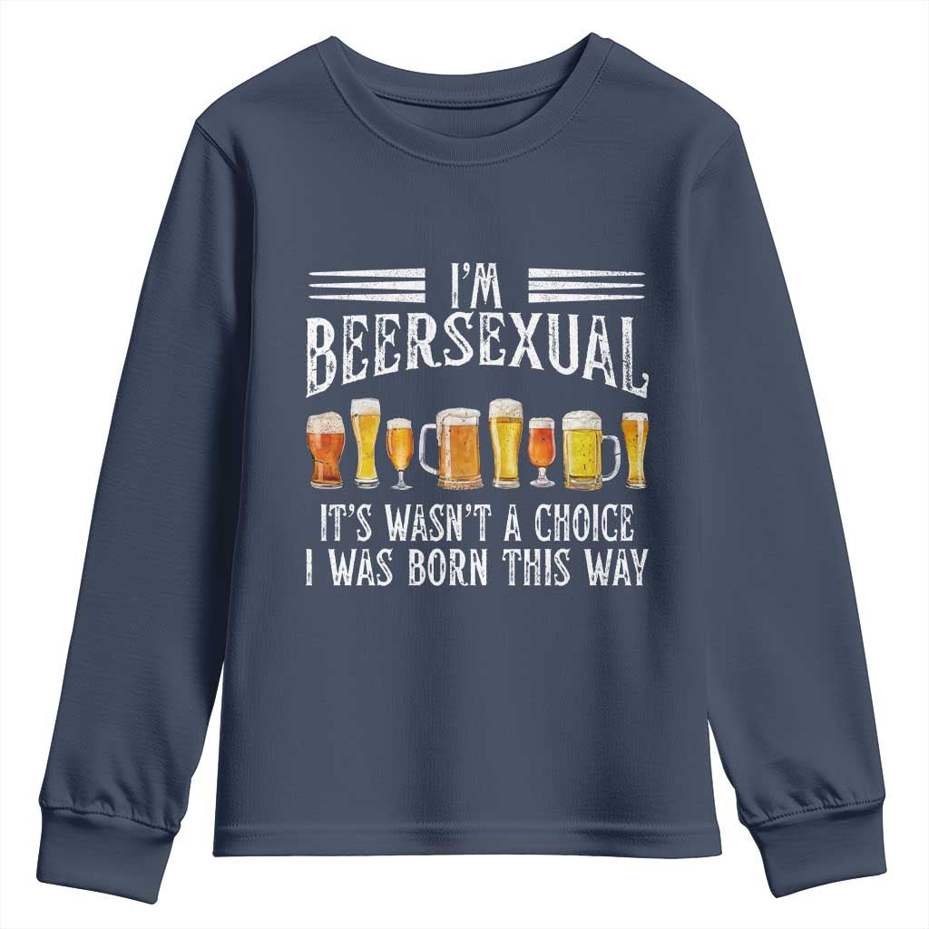 Funny Im Beersexual Youth Sweatshirt Born This Way Beer Lover Graphic TS12 Navy Print Your Wear