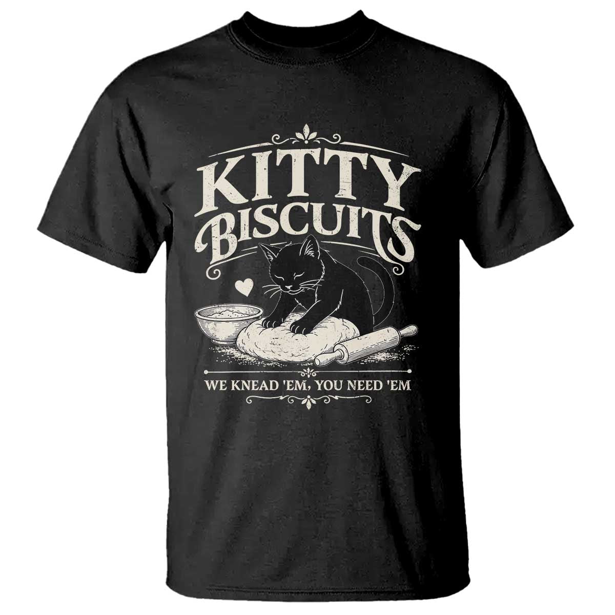 Kitty Biscuits We Knead Em You Need Em T Shirt Funny Black Cat Making Biscuits Baking TS12 Black Print Your Wear