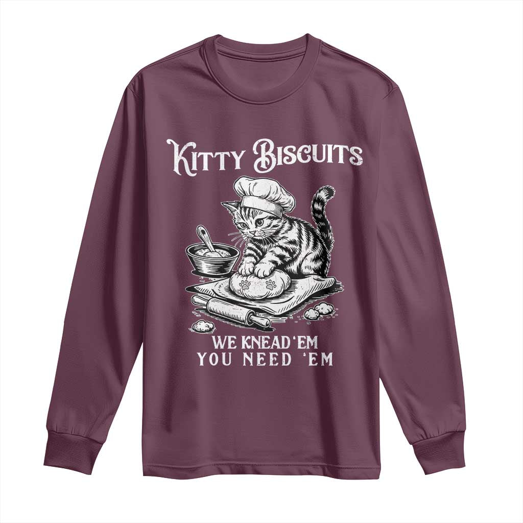 Funny Kitty Biscuits Bakery Long Sleeve Shirt We Knead Em You Need Em TS12 Maroon Print Your Wear