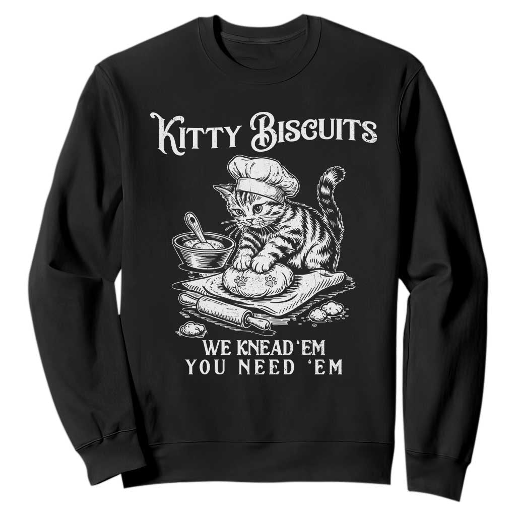 Funny Kitty Biscuits Bakery Sweatshirt We Knead Em You Need Em TS12 Black Print Your Wear