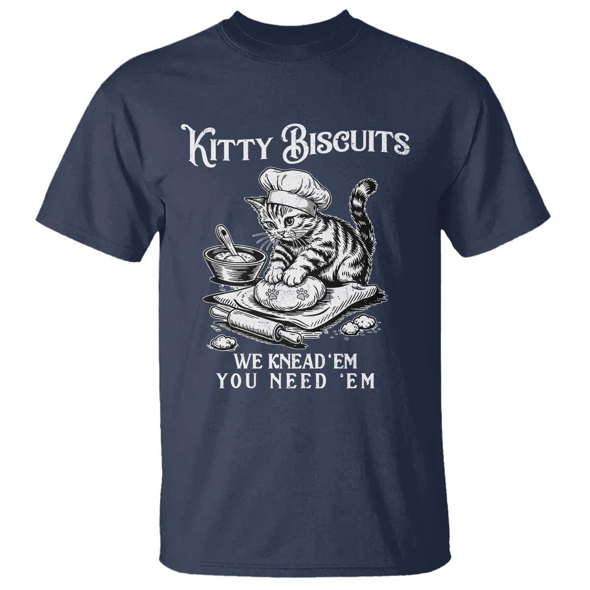 Funny Kitty Biscuits Bakery T Shirt We Knead Em You Need Em TS12 Navy Print Your Wear