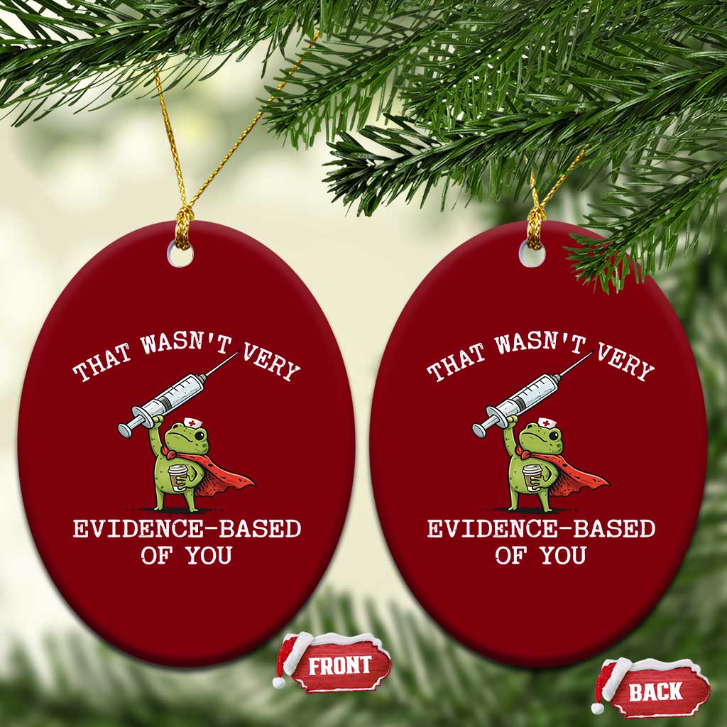 Funny Frog Nurse Meme Ceramic Ornament That Wasnt Very Evidence Based Of You TS12 Print Your Wear