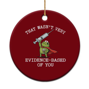Funny Frog Nurse Meme Ceramic Ornament That Wasnt Very Evidence Based Of You TS12 1pc Red Print Your Wear