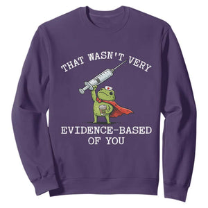 Funny Frog Nurse Meme Sweatshirt That Wasnt Very Evidence Based Of You TS12 Purple Print Your Wear