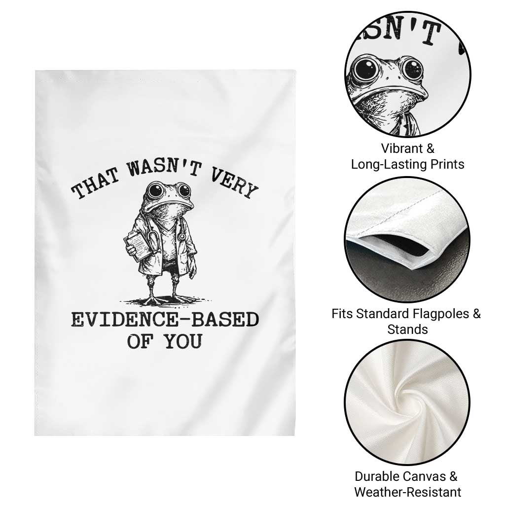 Funny Grumpy Frog Doctor Garden Flag That Wasnt Very Evidence Based Of You TS12 Print Your Wear