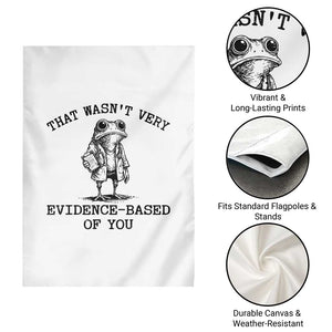 Funny Grumpy Frog Doctor Garden Flag That Wasnt Very Evidence Based Of You TS12 Print Your Wear
