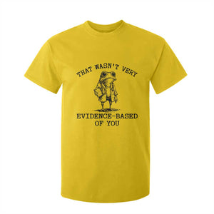 Funny Grumpy Frog Doctor T Shirt For Kid That Wasnt Very Evidence Based Of You TS12 Daisy Print Your Wear