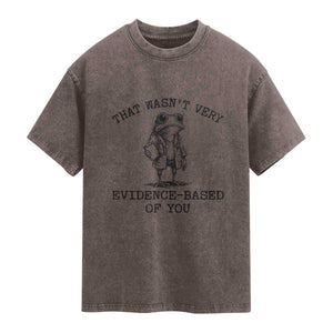 Funny Grumpy Frog Doctor Washed Cotton T-Shirt That Wasnt Very Evidence Based Of You