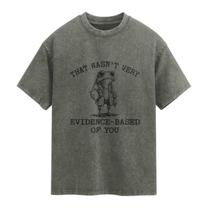 Funny Grumpy Frog Doctor Washed Cotton T-Shirt That Wasnt Very Evidence Based Of You