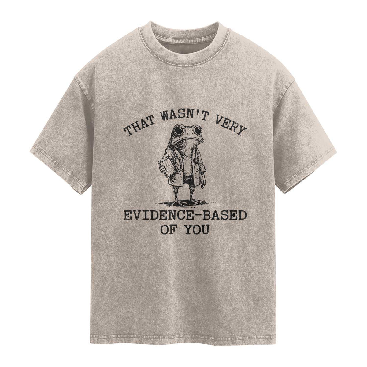 Funny Grumpy Frog Doctor Washed Cotton T-Shirt That Wasnt Very Evidence Based Of You