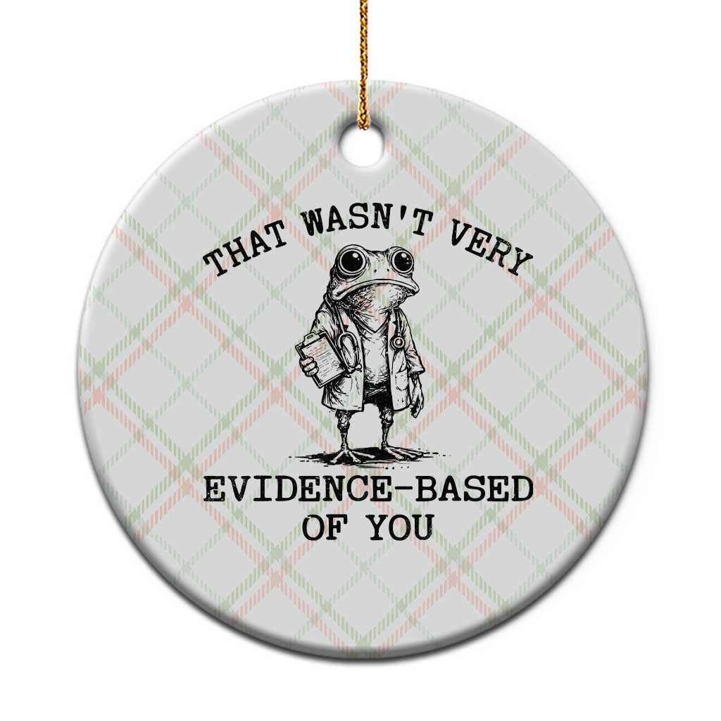 Funny Grumpy Frog Doctor Ceramic Ornament That Wasnt Very Evidence Based Of You TS12 1pc Christmas Plaid Print Your Wear