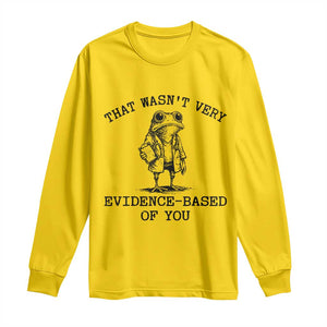 Funny Grumpy Frog Doctor Long Sleeve Shirt That Wasnt Very Evidence Based Of You TS12 Daisy Print Your Wear