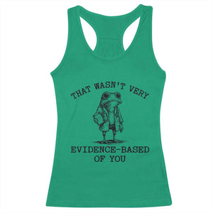 Funny Grumpy Frog Doctor Racerback Tank Top That Wasnt Very Evidence Based Of You TS12 Irish Green Print Your Wear