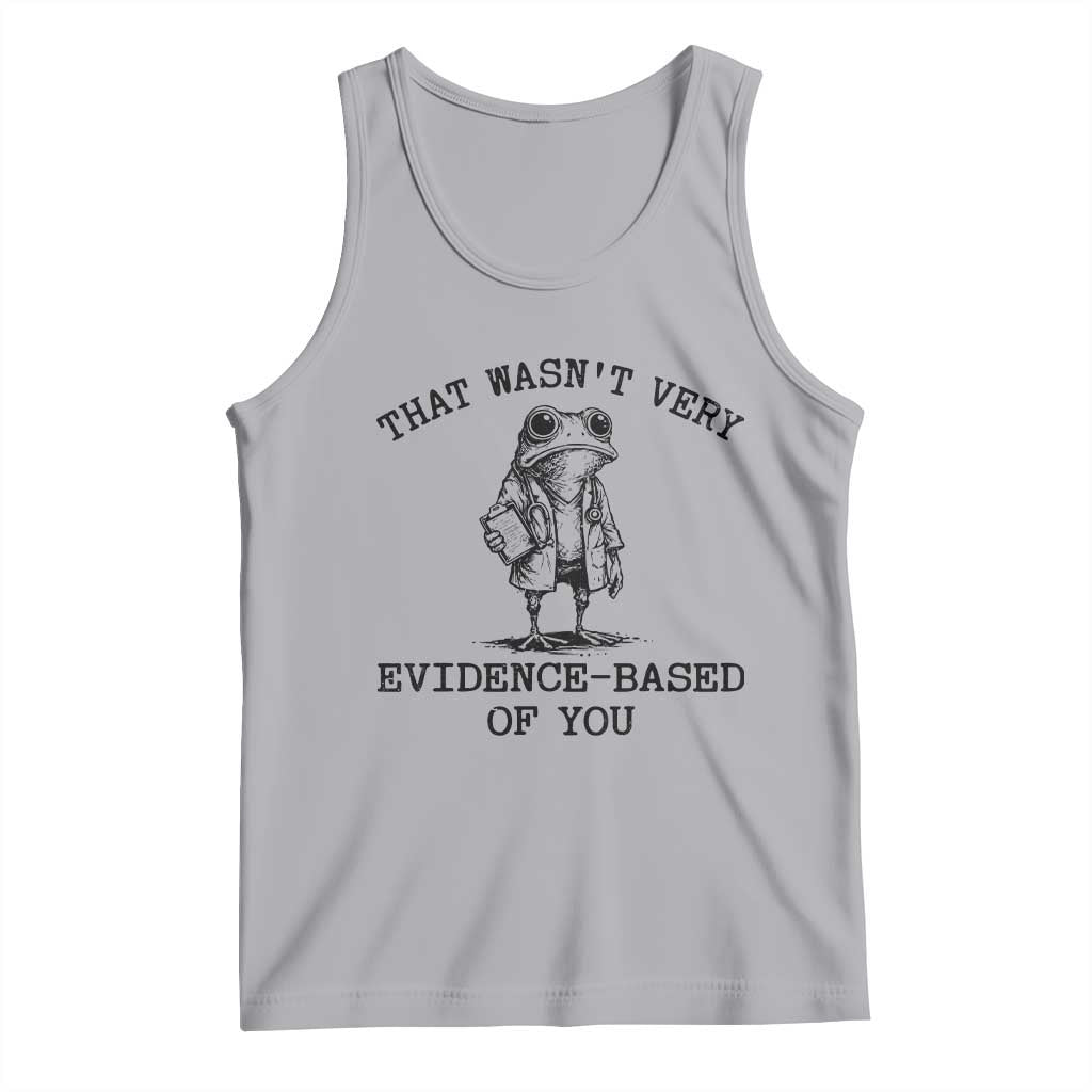Funny Grumpy Frog Doctor Tank Top That Wasnt Very Evidence Based Of You TS12 Athletic Heather Print Your Wear